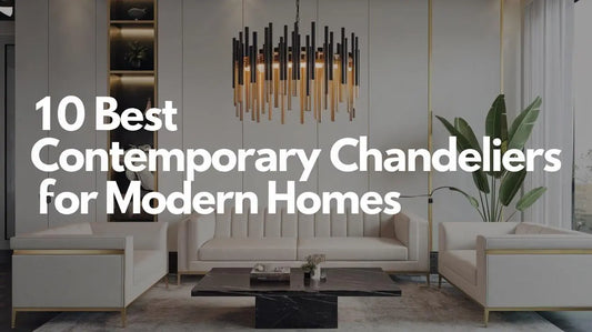 10 Best Contemporary Chandeliers for Modern Homes