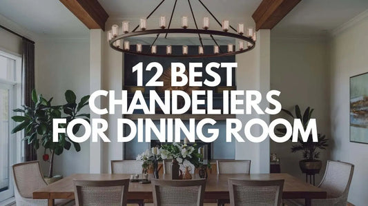 12 Best Chandeliers for Dining Room