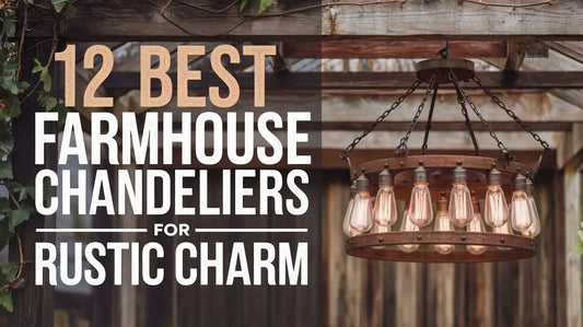 12 Best Farmhouse Chandeliers for Rustic Charm