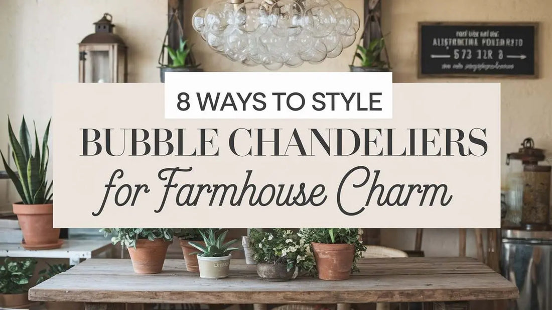 8 Ways to Style Bubble Chandeliers for Farmhouse Charm