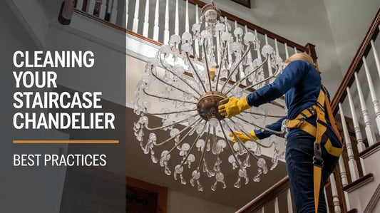 Cleaning Your Staircase Chandelier - Best Practices