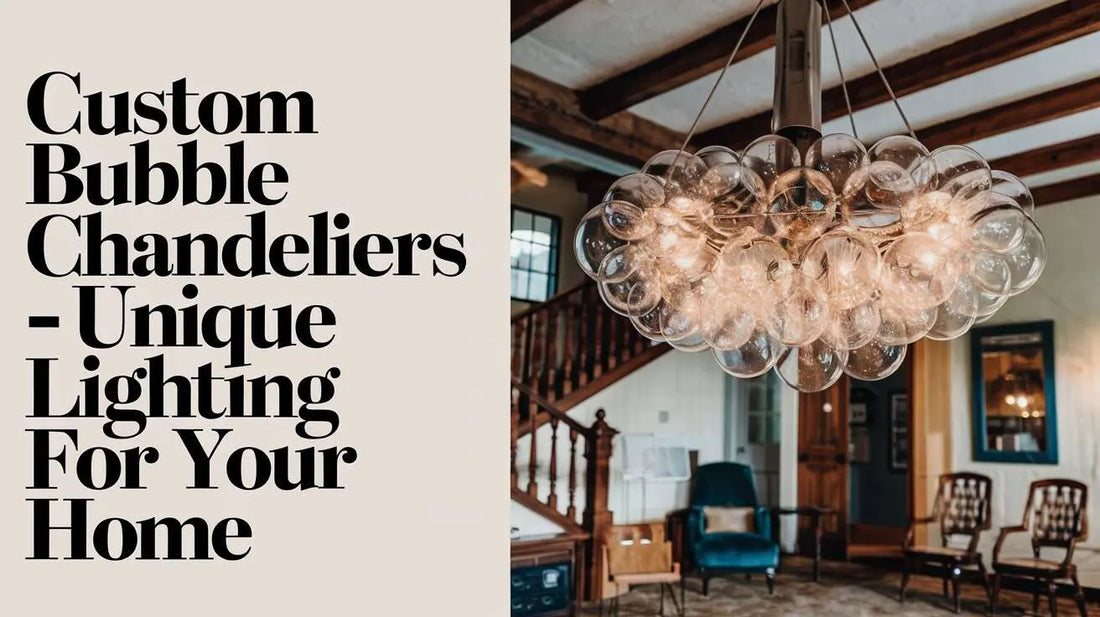 Custom Bubble Chandeliers - Unique Lighting for Your Home