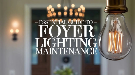 Essential Guide to Foyer Lighting Maintenance