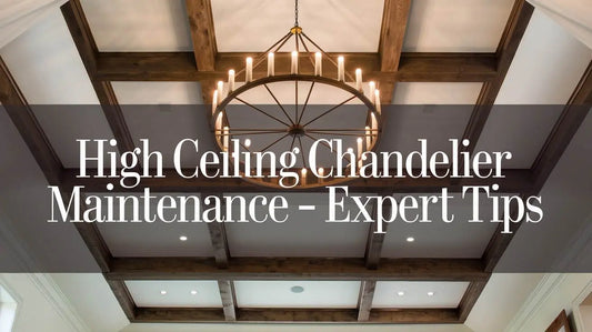 High Ceiling Chandelier Maintenance - Expert Tips