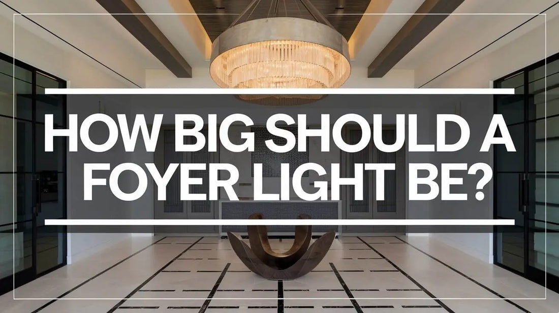 How Big Should a Foyer Light Be?