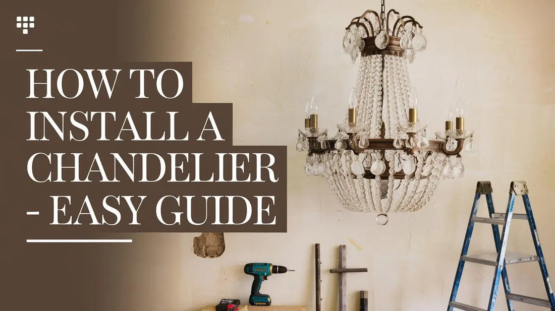 How to Install a Chandelier - Easy Guide