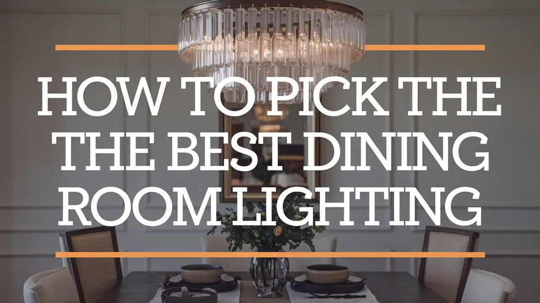 How to Pick the Best Dining Room Lighting