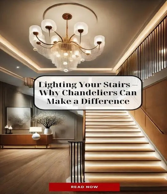 Lighting Your Stairs – Why Chandeliers Can Make a Difference