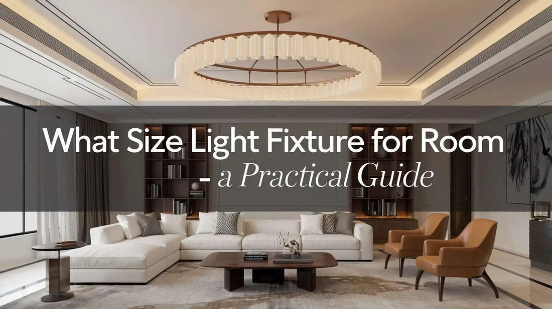 What Size Light Fixture for Room - A Practical Guide