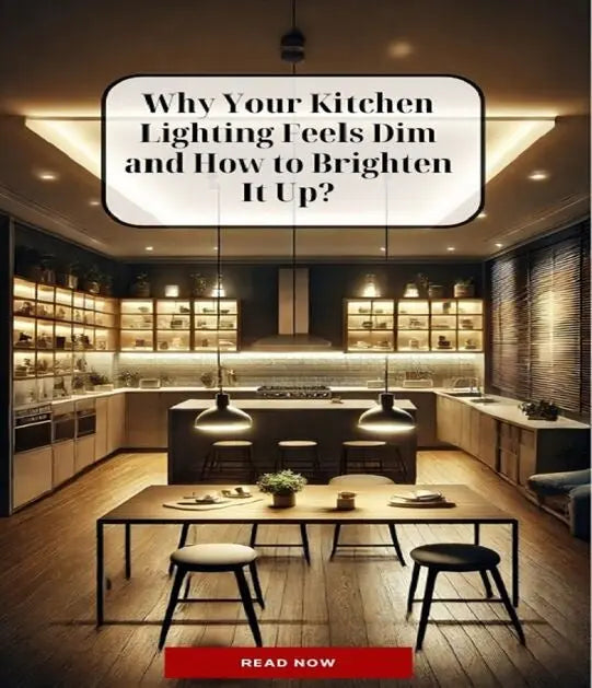 Why Your Kitchen Lighting Feels Dim and How to Brighten It Up?