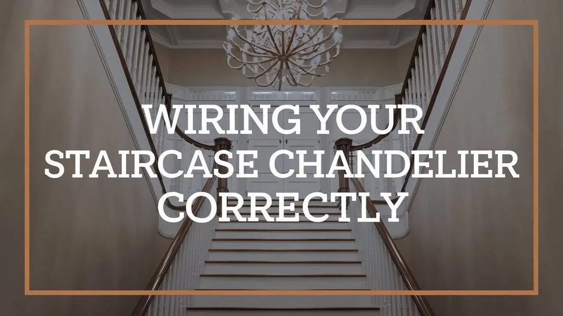 Wiring Your Staircase Chandelier Correctly